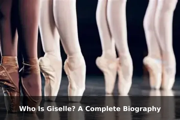 Who Is Giselle? A Complete Biography