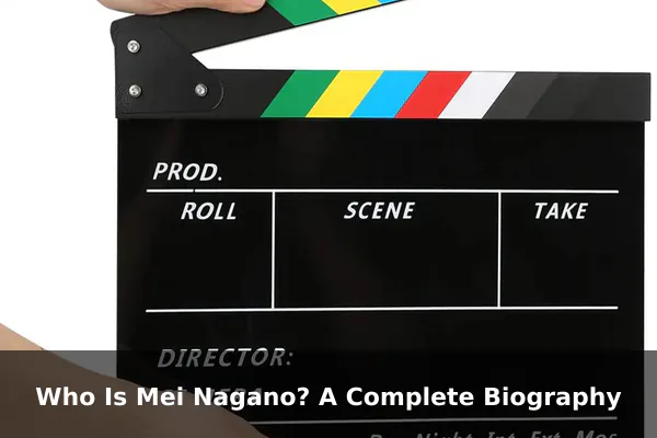 Who Is Mei Nagano? A Complete Biography