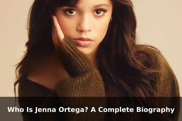 Who Is Jenna Ortega? A Complete Biography