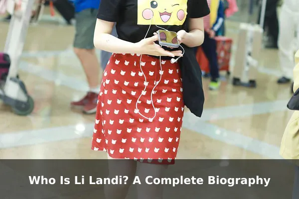 Who Is Li Landi? A Complete Biography