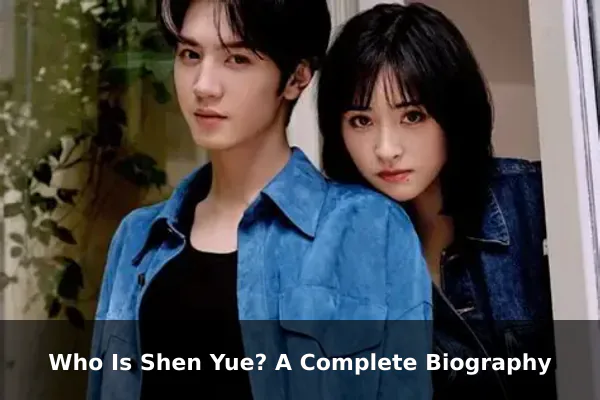 Who Is Shen Yue? A Complete Biography