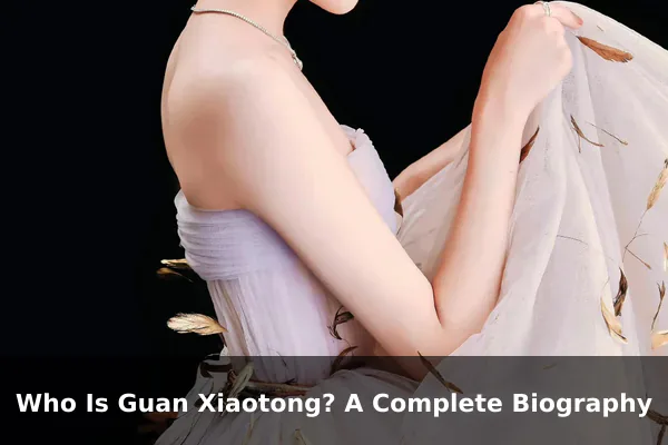 Who Is Guan Xiaotong? A Complete Biography
