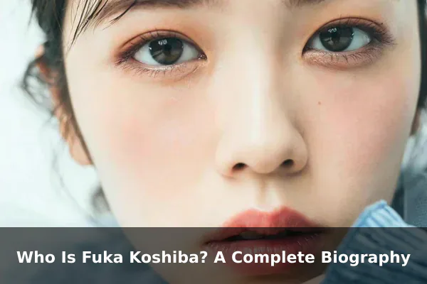 Who Is Fuka Koshiba? A Complete Biography