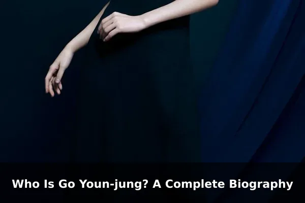 Who Is Go Youn-jung? A Complete Biography