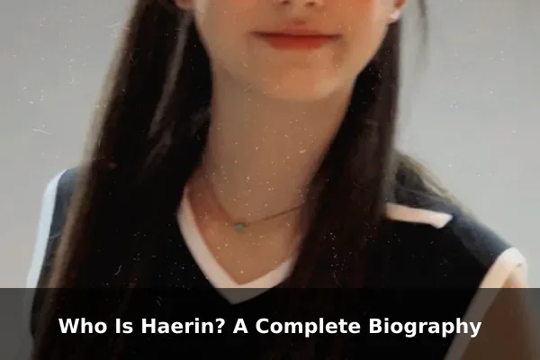 Who Is Haerin? A Complete Biography