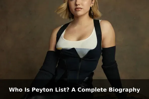 Who Is Peyton List? A Complete Biography