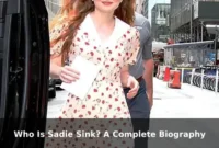 Who Is Sadie Sink? A Complete Biography