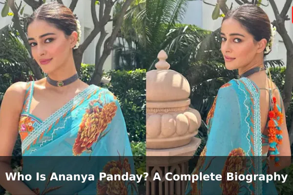 Who Is Ananya Panday? A Complete Biography