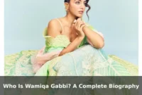 Who Is Wamiqa Gabbi? A Complete Biography Who Is Wamiqa Gabbi? A Complete Biography