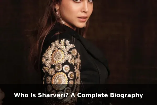 Who Is Sharvari? A Complete Biography