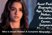 Who Is Aneet Padda? A Complete Biography