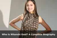 Who Is Nitanshi Goel? A Complete Biography