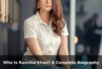 Who Is Ramsha Khan? A Complete Biography Who Is Ramsha Khan? A Complete Biography